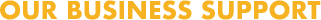 Our Business Support